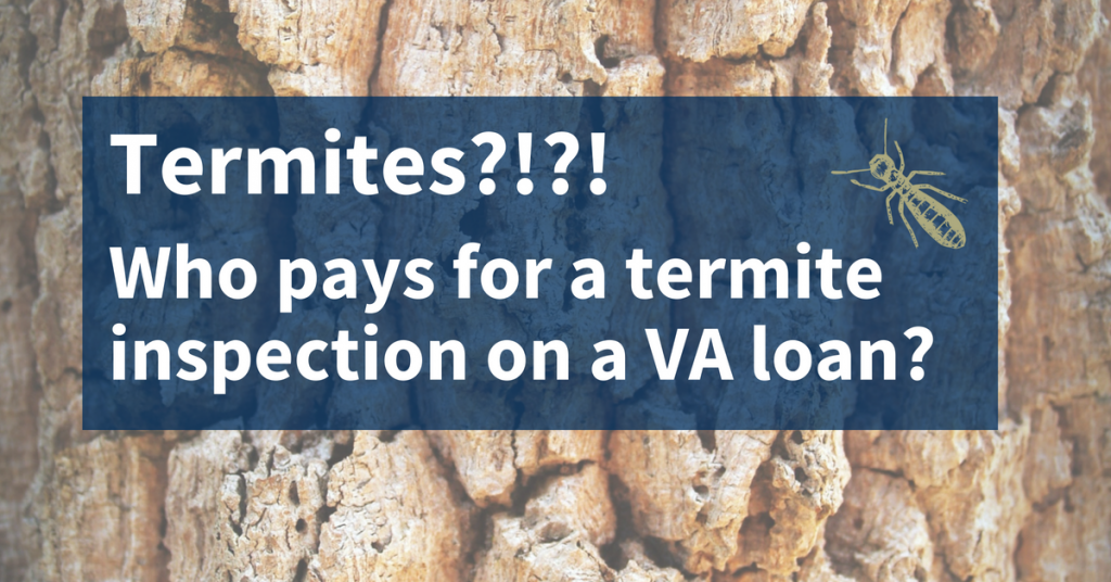 Who pays for a VA loan termite inspection in Florida, Texas, or Alabama?